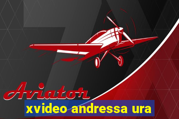 xvideo andressa ura